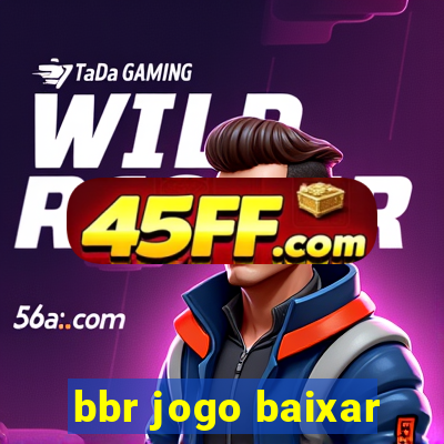 bbr jogo baixar